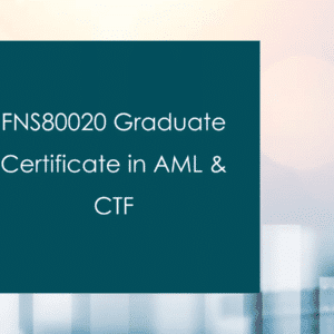 FNS80020 Graduate Certificate in Anti-Money Laundering (AML) and Counter Terrorism Financing (CTF) -F2F