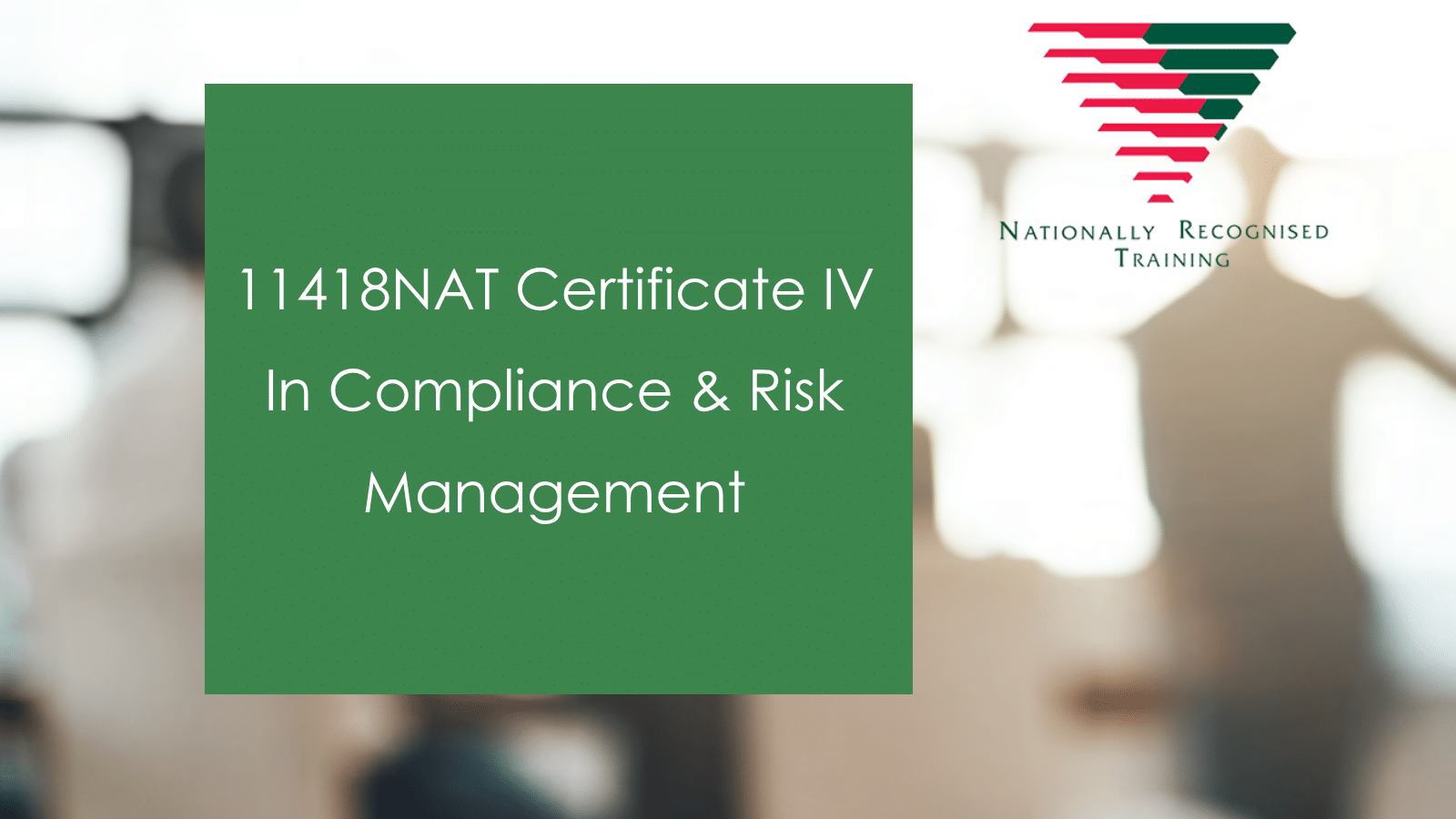 11418NAT Certificate IV in Compliance and Risk Management Online